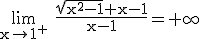 \rm \lim_{x\to 1^{+}} \frac{\sqrt{x^{2}-1}+x-1}{x-1}=+\infty